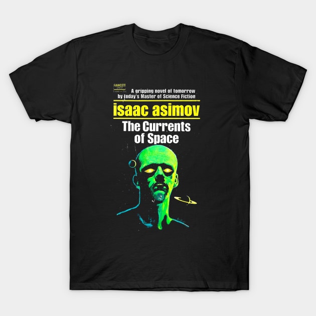 Isaac Asimov - The currents of space T-Shirt by Oskyposters